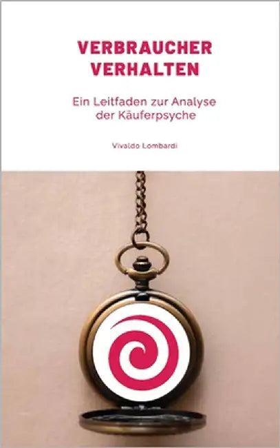 Konsumenten-Verhalten: Ein Leitfaden zur Analyse der Käuferpsyche by Lombardi, Vivaldo