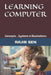 Learning Computer: Concepts, Systems & Illustrations by Rajib Sen