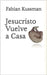 Jesucristo Vuelve a Casa by Kussman, Fabian