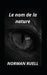 Le nom de la nature by Norman Ruell