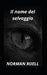 Il nome del selvaggio by Norman Ruell