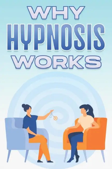Why Hypnosis Works: Why Alternative Medicine Works #8 by Sherry Lee