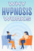 Why Hypnosis Works: Why Alternative Medicine Works #8 by Sherry Lee