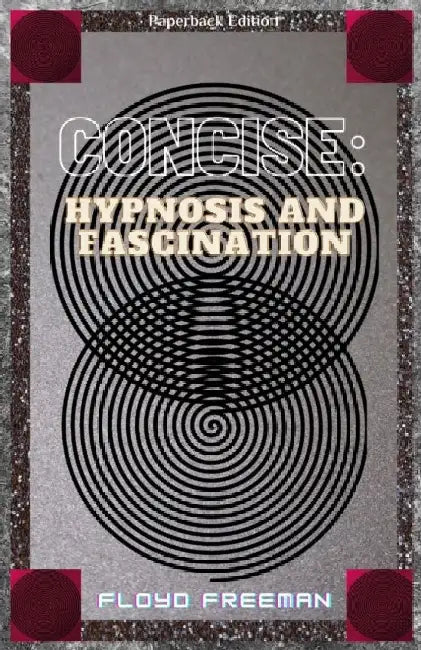 Concise: Hypnosis and Fascination by Floyd Freeman