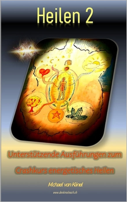 Heilen 2: Unterstützende Ausführungen zum Crashkurs energetisches Heilen by Fritzgerald J. Finch, Michael Von Känel