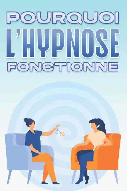 Pourquoi l'Hypnose Fonctionne: Pourquoi la médecine alternative fonctionne-t-elle #8 by Sherry Lee