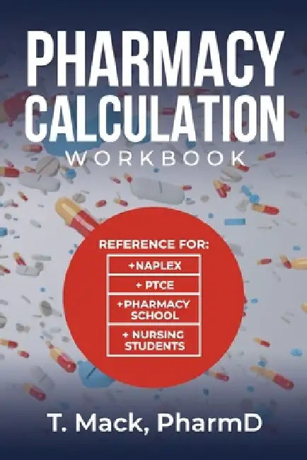 Pharmacy Calculation: Workout by Pharmd T. Mack