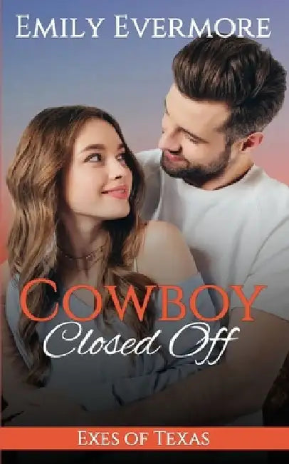 Cowboy Closed Off: A Sweet, Small-Town Western Romance by Emily Evermore