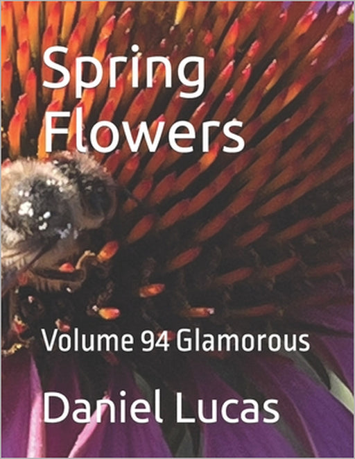 Spring Flowers: Volume 94 Glamorous by Daniel Lucas
