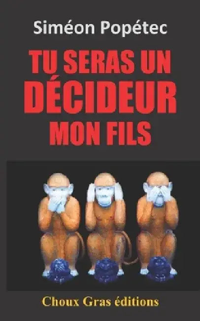 Tu seras un décideur mon fils by Siméon Popétec