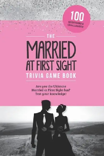 The Married at First Sight Game Book: Trivia for the Ultimate Fan of the TV Show! by Jenine Zimmers
