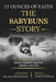 13 Ounces of Faith: The BabyBuns Story by Arkell Graves