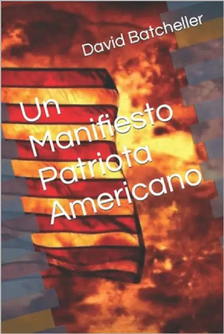 Un Manifiesto Patriota Americano by Batcheller, David