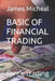 Basic of Financial Trading: Forex Trading by James Micheal