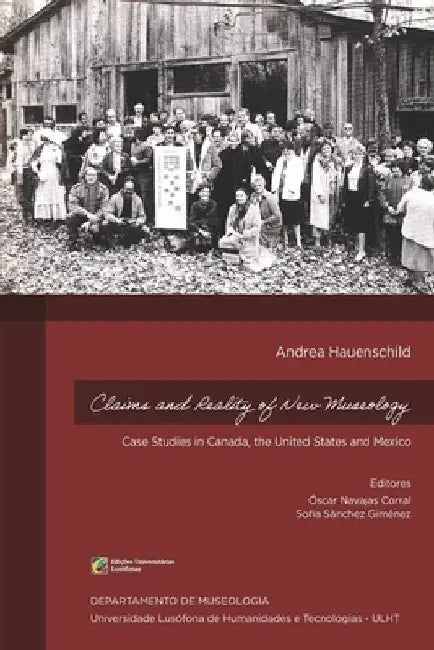 Claims and Reality of New Museology: Case Studies in Canada, the United States and Mexico by Óscar Navajas Corral