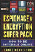 Espionage & Encryption Super Pack: How to Be Invisible Online by Lance Henderson