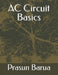 AC Circuit Basics by Prasun Barua