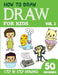 How to Draw for Kids: 50 Cute Step By Step Drawings (Vol 3) by Sonia Rai