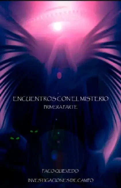 Encuentros con el misterio - primera parte: Investigaciones de campo de Paco Quevedo by Paco Quevedo