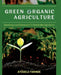 Green Organic Agriculture: Optimizing Local Resources for Sustainable Agriculture by Ayodele Farinde