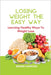 Losing Weight the Easy Way: Learning Healthy Ways To Weight Lose by Bennie Haskins