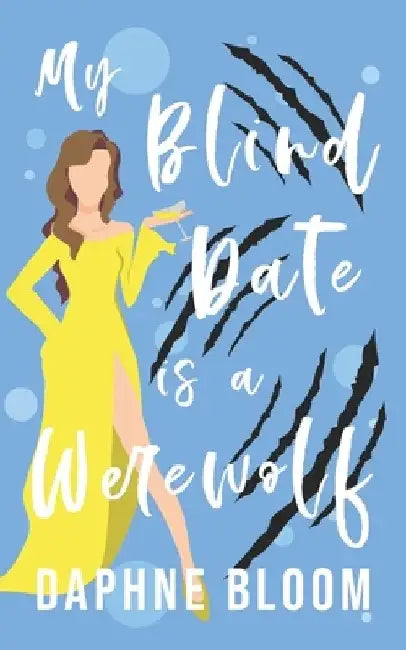 My Blind Date is a Werewolf: A Paranormal Romance by Daphne Bloom