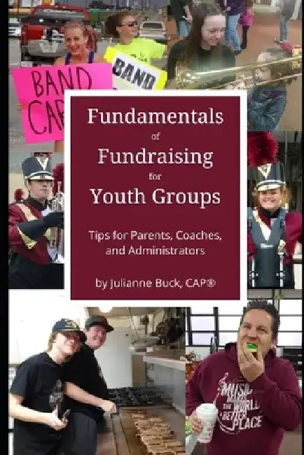 Fundamentals of Fundraising for Youth Groups: Tips for Parents, Coaches, and Administrators by Julianne Buck