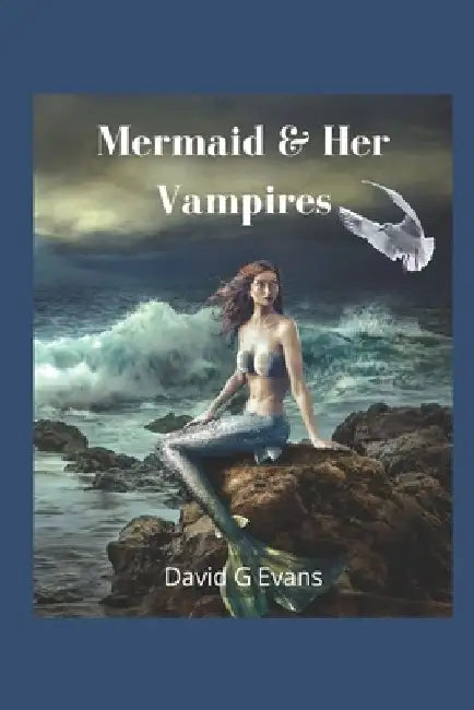 Mermaid & Her Vampires by David G. Evans