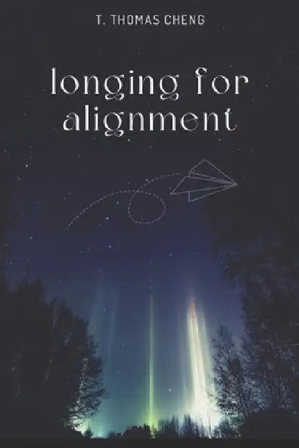 Longing for Alignment by T. Thomas Cheng