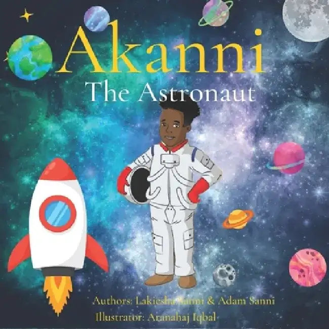 Akanni the Astronaut by Lakiesha Sanni