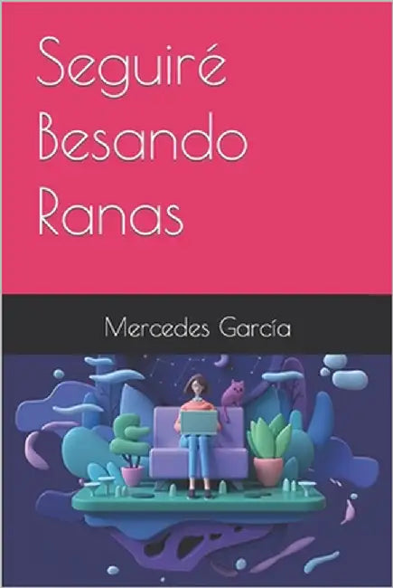 Seguiré Besando Ranas by García, Mercedes