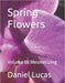 Spring Flowers: Volume 98 Mesmerizing by Daniel Lucas