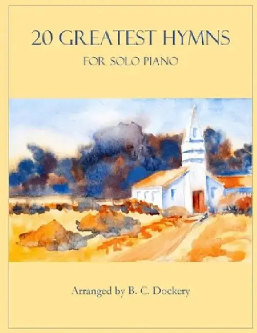 20 Greatest Hymns for Solo Piano by B. C. Dockery
