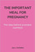 The Important Meal for Pregnancy by Jean J. McMullen: The idea behind prenatal nutrition by Jean J. McMullen