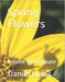 Spring Flowers: Volume 99 Adequate by Daniel Lucas