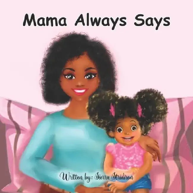 Mama Always Says by Sierra R. Stridiron