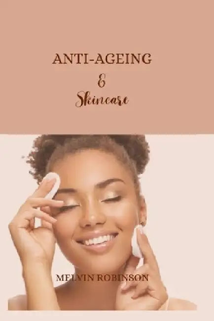 Anti-ageing and Skincare by Melvin Robinson