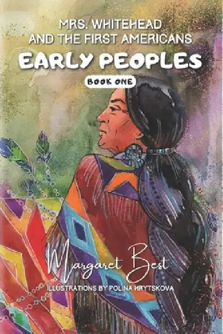 Mrs. Whitehead and the First Americans: Early Peoples - Book One by Margaret Best
