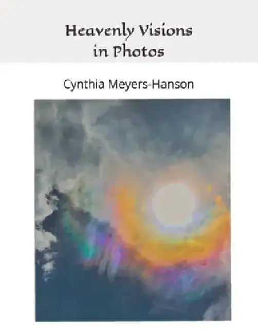 Heavenly Visions in Photos by Cynthia Meyers-Hanson