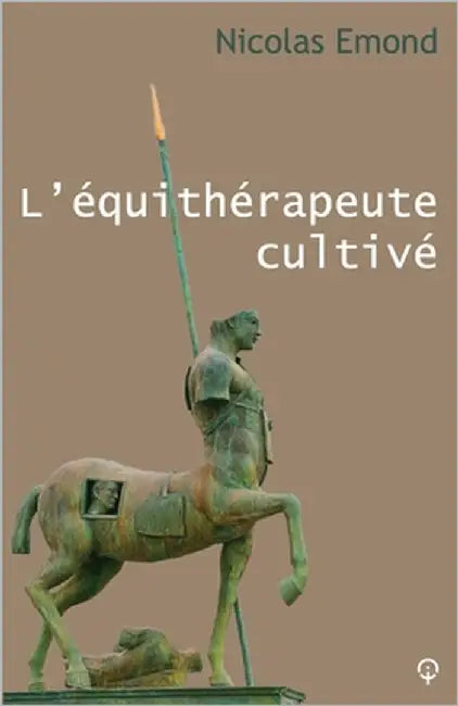 L'équithérapeute cultivé by Emond, Nicolas