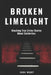 Broken Limelight: Shocking True Crime Stories About Celebrities by Didi West