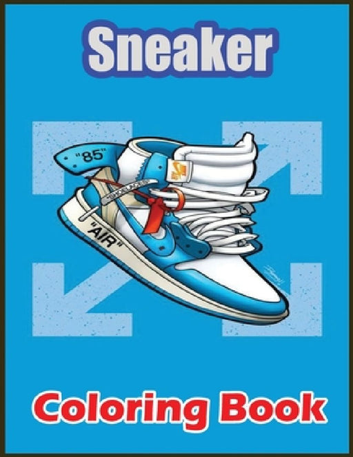 Sneaker Coloring Book: Awesome Coloring Book With High Quality Images For Sneaker Lovers by Animal Sneaker Axolotl Coloring