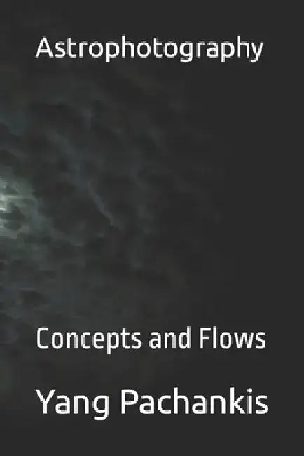 Astrophotograph: Concept and Flows by Yang Immanuel Pachankis