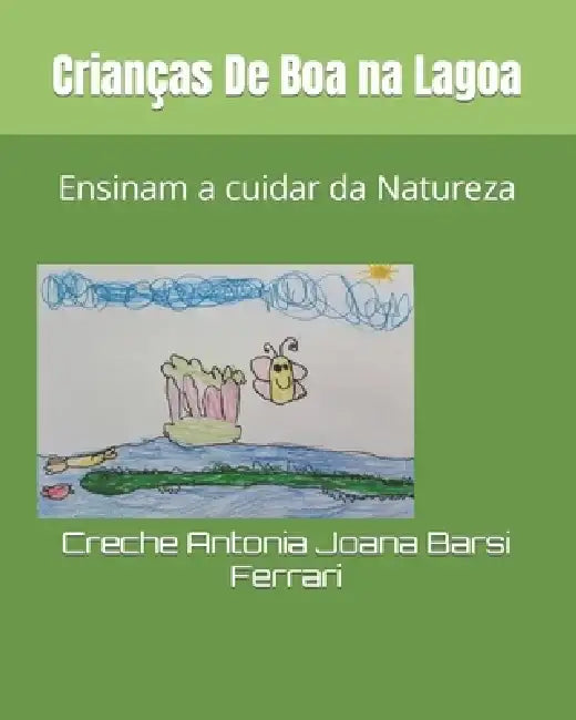 Crianças De Boa na Lagoa: Ensinam a cuidar da Natureza by Crianças Da Creche Antonia