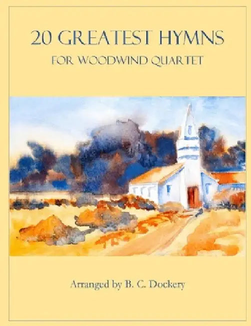 20 Greatest Hymns for Woodwind Quartet by B. C. Dockery