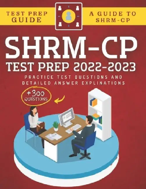 SHRM-CP Test Prep 2022-2023: +300 Practice Test Questions & Detailed Answer Explinations by Abde Hafid