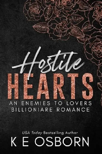 Hostile Hearts: An Enemies to Lovers Billionaire Romance by K. E. Osborn