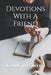 Devotions With A Friend by Cbm -. Christian Book Editing