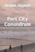 Port City Conundrum by Jeane Joyner