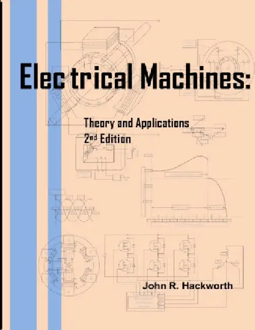 Electrical Machines: Theory and Applications by John R. Hackworth
